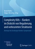 Complexity Kills - Banken im Dickicht von Regulierung und verkrusteten Strukturen (eBook, PDF)