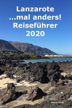 Lanzarote ...mal anders! Reiseführer 2020 (eBook, ePUB) - Müller, Andrea