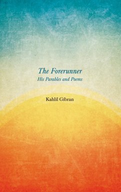 The Forerunner - His Parables and Poems (eBook, ePUB) - Gibran, Kahlil