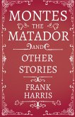 Montes the Matador - And Other Stories (eBook, ePUB)