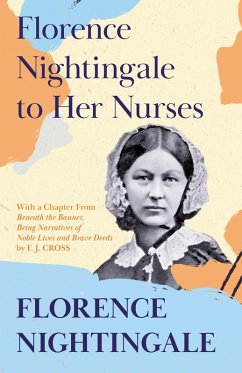 Florence Nightingale to Her Nurses (eBook, ePUB) - Nightingale, Florence; Cross, F. J.