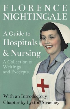 A Guide to Hospitals and Nursing - A Collection of Writings and Excerpts (eBook, ePUB) - Nightingale, Florence; Strachey, Lytton