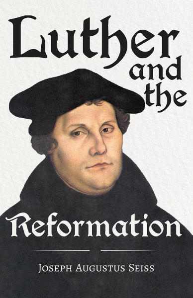 Luther and the Reformation - The Life-Springs of our Liberties (eBook, ePUB)
