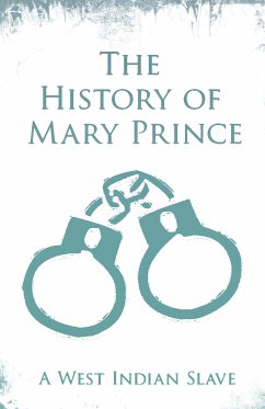 The History of Mary Prince (eBook, ePUB) - Prince, Mary