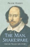 The Man, Shakespeare - And his Tragic Life Story (eBook, ePUB)