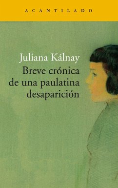 Breve crónica de una paulatina desaparición (eBook, ePUB) - Kálnay, Juliana