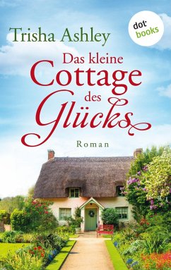 Das kleine Cottage des Glücks (eBook, ePUB) - Ashley, Trisha