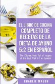 El libro de cocina completo de recetas de la dieta de ayuno 5: 2 en espan~ol/ The kitchen book full of recipes of the fast diet 5: 2 in spanish (eBook, ePUB)