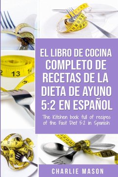El libro de cocina completo de recetas de la dieta de ayuno 5: 2 en espan~ol/ The kitchen book full of recipes of the fast diet 5: 2 in spanish (eBook, ePUB) - Mason, Charlie