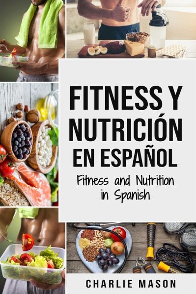 Fitness y nutrición en español/ Fitness and nutrition in spanish (eBook, ePUB) Fitness y nutrición en español/ Fitness and nutrition in spanish (eBook, ePUB)