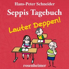 Seppis Tagebuch - Lauter Deppen! (MP3-Download) - Schneider, Hans-Peter