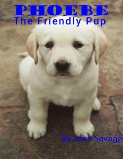 Phoebe The Friendly Pup (eBook, ePUB) - Savage, John