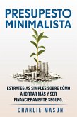 Presupesto minimalista en español/ Minimalist budget in spanish estrategias simples sobre cómo ahorrar más y ser financieramente seguro (eBook, ePUB) Presupesto minimalista en español/ Minimalist budget in spanish estrategias simples sobre cómo ahorrar más y ser financieramente seguro (eBook, ePUB)