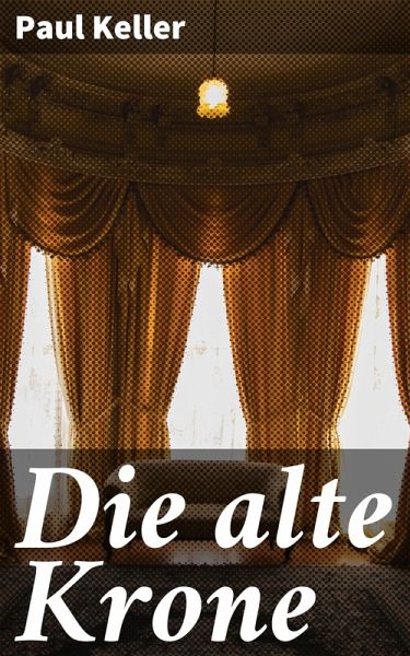 Die alte Krone (eBook, ePUB) Die alte Krone (eBook, ePUB)