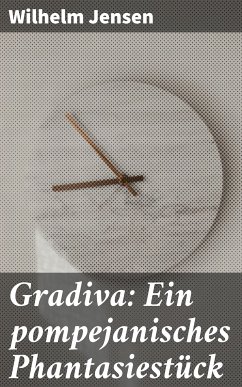 Gradiva: Ein pompejanisches Phantasiestück (eBook, ePUB) - Jensen, Wilhelm