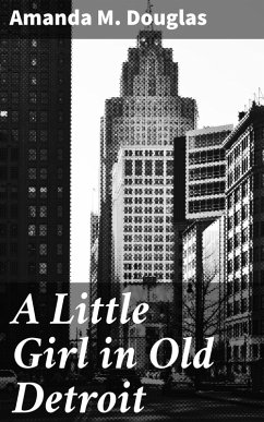 A Little Girl in Old Detroit (eBook, ePUB) - Douglas, Amanda M.