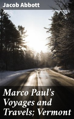 Marco Paul's Voyages and Travels; Vermont (eBook, ePUB) - Abbott, Jacob