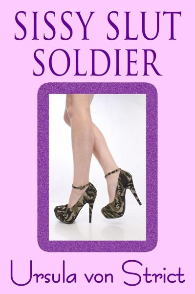 Sissy Slut Soldier (Boys in Heels, #18) (eBook, ePUB) Sissy Slut Soldier (Boys in Heels, #18) (eBook, ePUB)