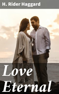 Love Eternal (eBook, ePUB) - Haggard, H. Rider