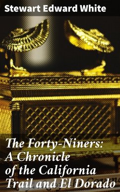 Cover The Forty-Niners: A Chronicle of the California Trail and El Dorado (eBook, ePUB)
