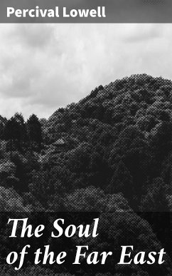 The Soul of the Far East (eBook, ePUB) - Lowell, Percival