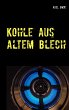 Kohle aus altem Blech (eBook, ePUB) - Bild 1