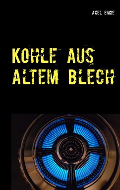 Kohle aus altem Blech (eBook, ePUB)