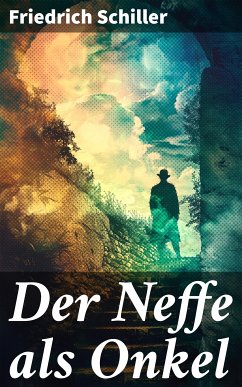 Der Neffe als Onkel (eBook, ePUB) - Schiller, Friedrich