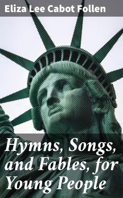 Hymns, Songs, and Fables, for Young People (eBook, ePUB) - Follen, Eliza Lee Cabot