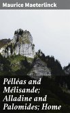 Pélléas and Mélisande; Alladine and Palomides; Home (eBook, ePUB)