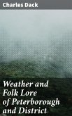 Weather and Folk Lore of Peterborough and District (eBook, ePUB)