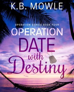 Operation Date with Destiny (Operation Series, #4) (eBook, ePUB) - Mowle, K B