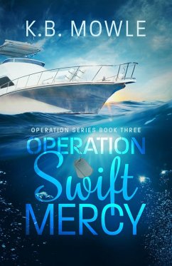 Operation Swift Mercy (Operation Series, #3) (eBook, ePUB) - Mowle, K B