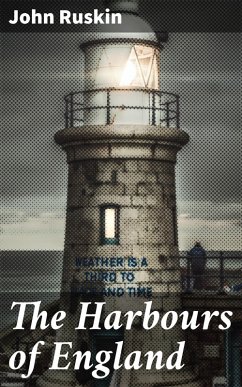 The Harbours of England (eBook, ePUB) - Ruskin, John