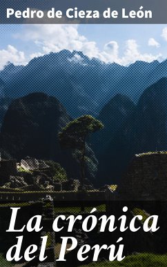 La crónica del Perú (eBook, ePUB) - Cieza de León, Pedro de
