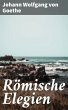 Römische Elegien (eBook, ePUB) - Bild 1