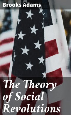 The Theory of Social Revolutions (eBook, ePUB) - Adams, Brooks