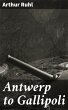 Antwerp to Gallipoli (eBook, ePUB) - Bild 1