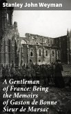 A Gentleman of France: Being the Memoirs of Gaston de Bonne Sieur de Marsac (eBook, ePUB)