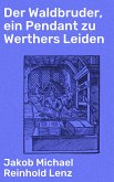 Der Waldbruder, ein Pendant zu Werthers Leiden (eBook, ePUB)