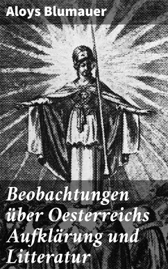 Beobachtungen über Oesterreichs Aufklärung und Litteratur (eBook, ePUB) - Blumauer, Aloys