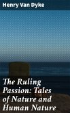 The Ruling Passion: Tales of Nature and Human Nature (eBook, ePUB)