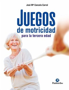 Juegos de motricidad para la tercera edad (eBook, ePUB) - Cancela Carral, José Mª