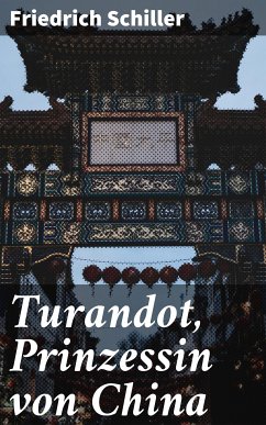 Turandot, Prinzessin von China (eBook, ePUB) - Schiller, Friedrich