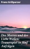 Des Meeres und der Liebe Wellen: Trauerspiel in fünf Aufzügen (eBook, ePUB)