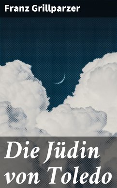 Die Jüdin von Toledo (eBook, ePUB) - Grillparzer, Franz