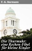 Die Thurmuhr: eine Rechen-Fibel für kleine Kinder (eBook, ePUB)