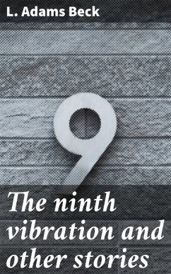 The ninth vibration and other stories (eBook, ePUB) - Beck, L. Adams