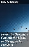 From the Darkness Cometh the Light, or Struggles for Freedom (eBook, ePUB)