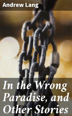 In the Wrong Paradise, and Other Stories (eBook, ePUB) - Lang, Andrew